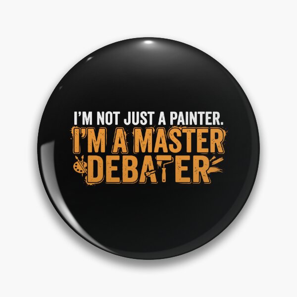 Item preview, Im Not Just A Painter Im A Master Debater designed and sold by Amir Faysal.