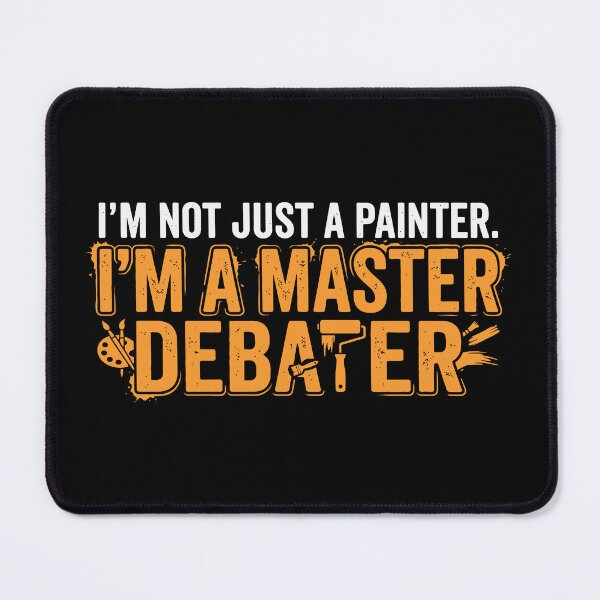 Item preview, Im Not Just A Painter Im A Master Debater designed and sold by Amir Faysal.
