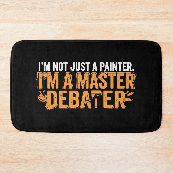 Item preview, Im Not Just A Painter Im A Master Debater designed and sold by Amir Faysal.