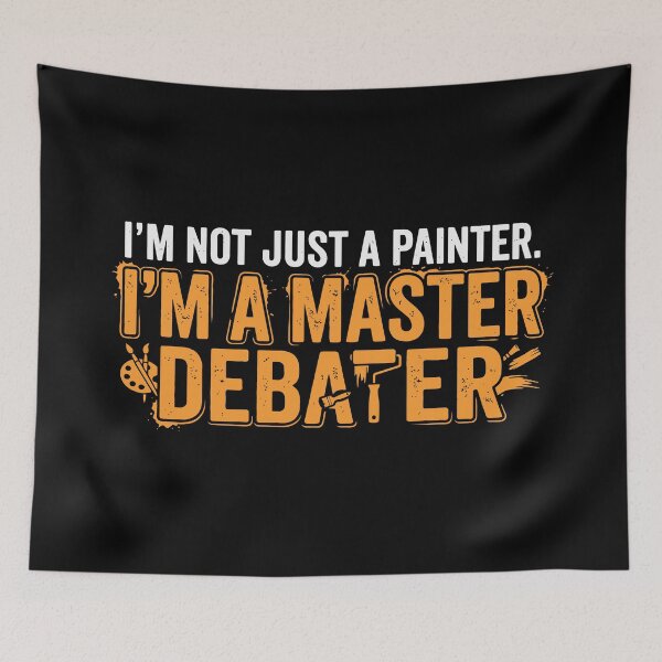 Item preview, Im Not Just A Painter Im A Master Debater designed and sold by Amir Faysal.
