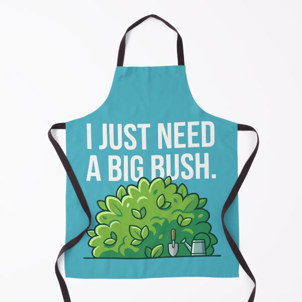 Item preview, I Just Need A Big Bush designed and sold by Amir Faysal.