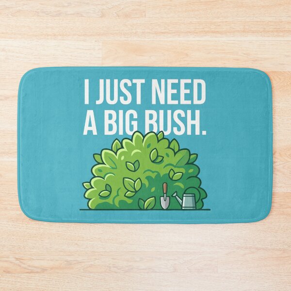 Item preview, I Just Need A Big Bush designed and sold by Amir Faysal.
