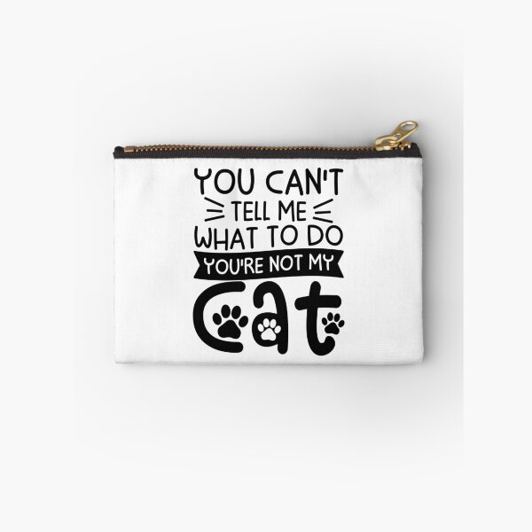Item preview, You Can't Tell Me What To Do You're Not My Cat designed and sold by gunaone-design.