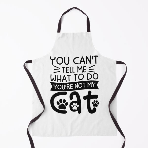 Item preview, You Can't Tell Me What To Do You're Not My Cat designed and sold by gunaone-design.