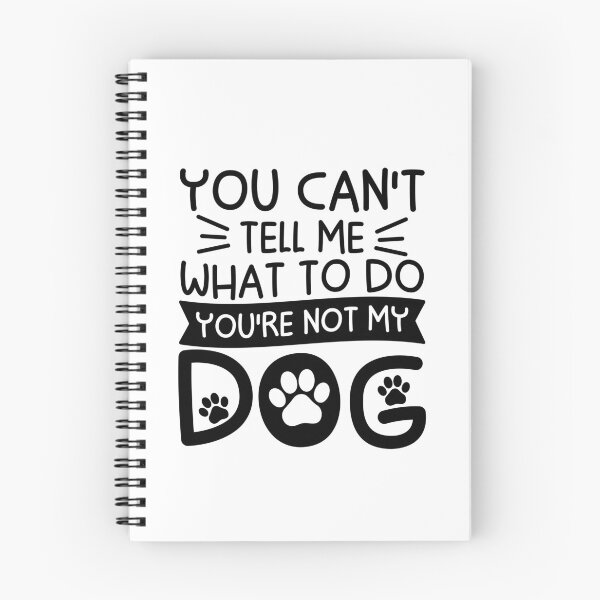 Item preview, You Can't Tell Me What To Do You're Not My Dog designed and sold by gunaone-design.
