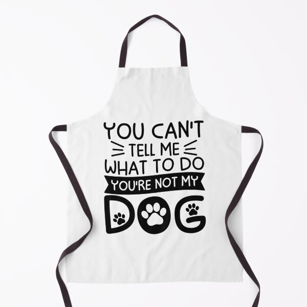 Item preview, You Can't Tell Me What To Do You're Not My Dog designed and sold by gunaone-design.