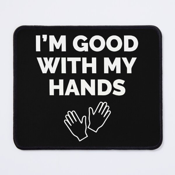 Item preview, Im Good With My Hands Funny Handyman Blue Collar Quote designed and sold by Amir Faysal.