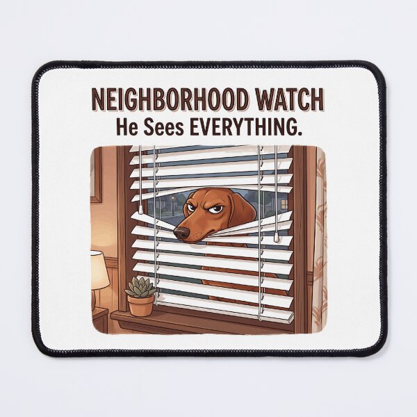 Item preview, Neighborhood Watch Dachshund – He Sees Everything Funny Dog designed and sold by jgoteiner.