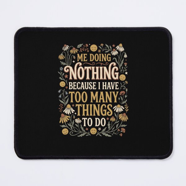 Item preview, ME DOING NOTHING BECAUSE I HAVE TOO MANY THINGS TO DO designed and sold by snowry.