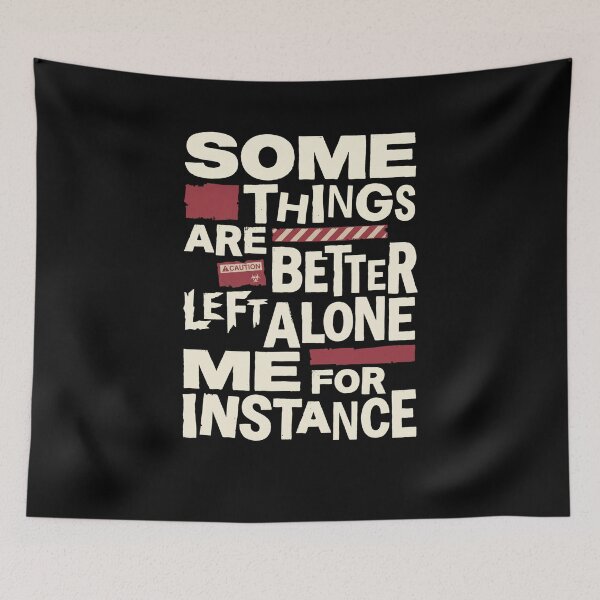 Item preview, SOME THINGS ARE BETTER LEFT ALONE ME FOR INSTANCE designed and sold by snowry.