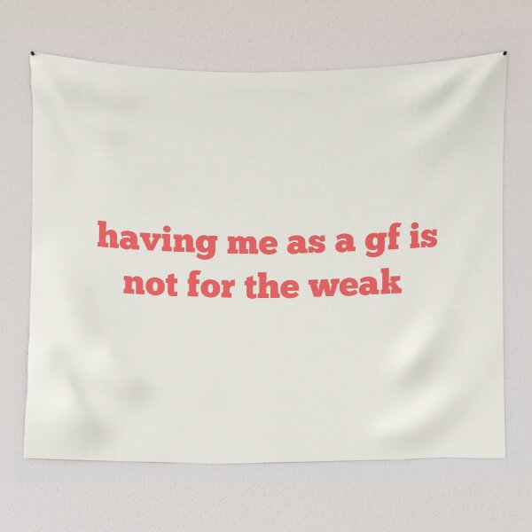 Item preview, having me as a gf is not for the weak designed and sold by SWETA HALDER.