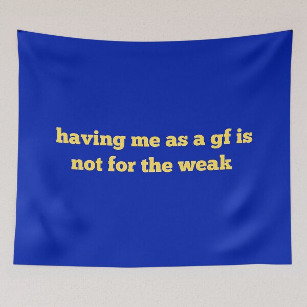 Item preview, having me as a gf is not for the weak designed and sold by SWETA HALDER.