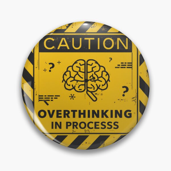 Item preview, Caution: Overthinking in Process Warning Sign designed and sold by FuzzDrive.