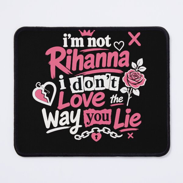 Item preview, I'm Not Rihanna I Don't Love the Way You Lie – Funny Sarcastic Typography designed and sold by Huddy-clothes.