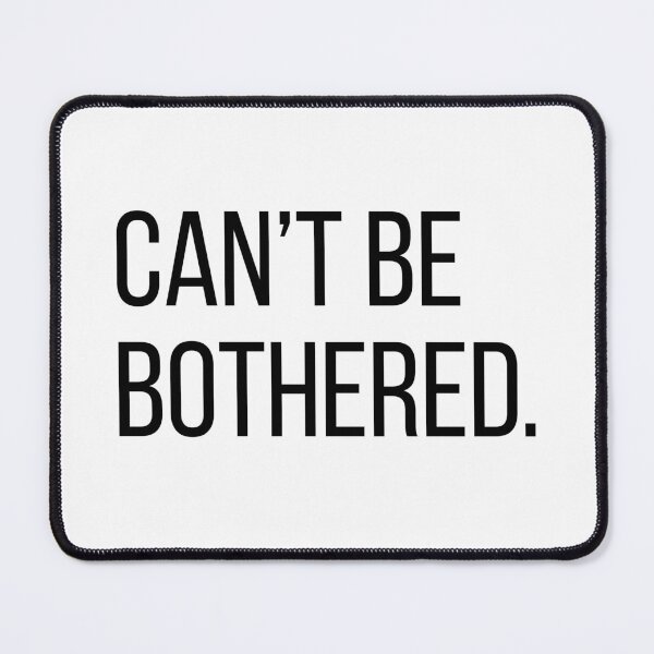 Item preview, Can't Be Bothered. | Funny Minimalist Typography | Introvert Humor | Deadpan Quote T-Shirt designed and sold by OveloStudios.