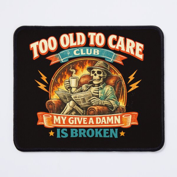 Item preview, Too Old to Care Club Skeleton designed and sold by FrameFlow.