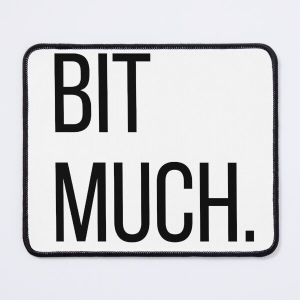 Item preview, Bit Much. | Funny Minimalist Typography | Australian Humor | Relatable Quote T-Shirt designed and sold by OveloStudios.