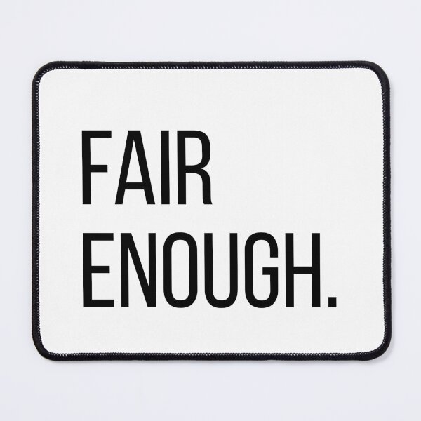 Item preview, Fair Enough. | Funny Minimalist Typography | Deadpan Humor | Minimalist Quote T-Shirt designed and sold by OveloStudios.