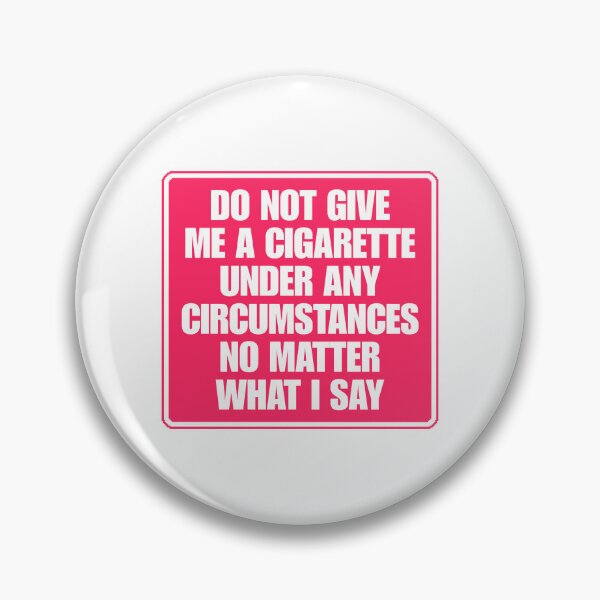 Item preview, Do Not Give Me A Cigarette Under Any Circumstances designed and sold by Dondonmart.