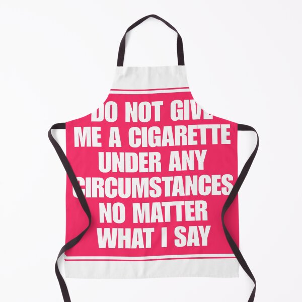 Item preview, Do Not Give Me A Cigarette Under Any Circumstances designed and sold by Dondonmart.