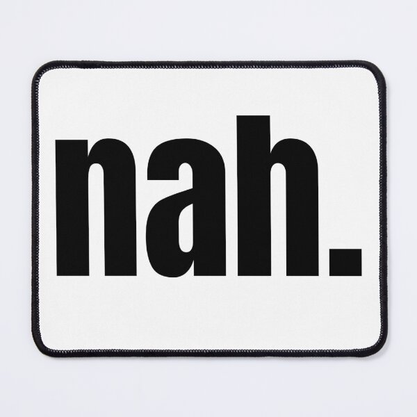 Item preview, Nah. | Funny Minimalist Typography | Deadpan Humor T-Shirt designed and sold by OveloStudios.