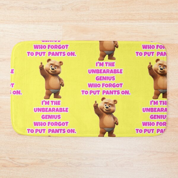 Item preview, Unbearable genius without pants, bear saying designed and sold by Mauswohn.
