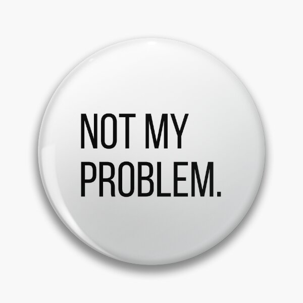 Item preview, Not My Problem. | Funny Minimalist Typography | Office Humor | Sarcastic T-Shirt designed and sold by OveloStudios.