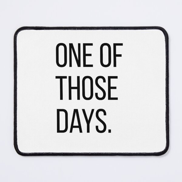 Item preview, One Of Those Days. | Funny Minimalist Typography | Relatable Humor | Minimalist T-Shirt  Description designed and sold by OveloStudios.