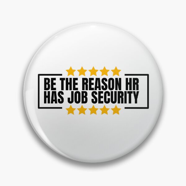 Item preview, Be The Reason HR Has Job Security designed and sold by Dondonmart.