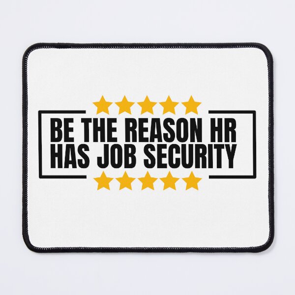 Item preview, Be The Reason HR Has Job Security designed and sold by Dondonmart.