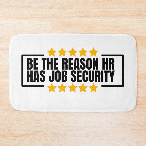 Item preview, Be The Reason HR Has Job Security designed and sold by Dondonmart.
