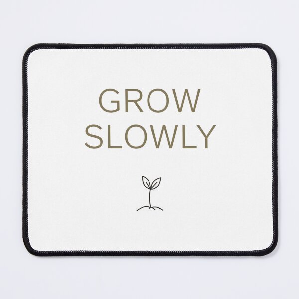 Item preview, Grow Slowly Minimalist Plant Quote designed and sold by ThunderRed.