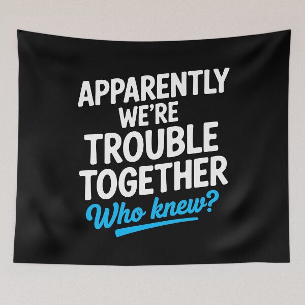 Item preview, Apparently We're Trouble Together Who Knew Funny Best Friend Gift designed and sold by Say It With Ink.
