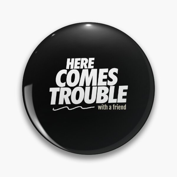 Item preview, Here Comes Trouble With A Friend Funny Best Friend Gift designed and sold by Say It With Ink.