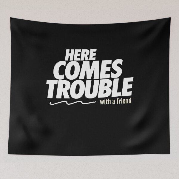 Item preview, Here Comes Trouble With A Friend Funny Best Friend Gift designed and sold by Say It With Ink.