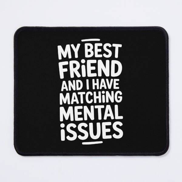 Item preview, My Best Friend and I Have Matching Mental Issues Funny Bestie Gift designed and sold by Say It With Ink.