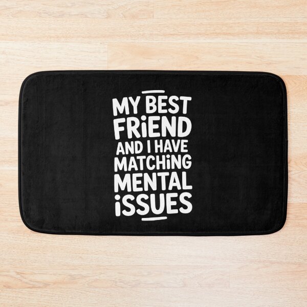 Item preview, My Best Friend and I Have Matching Mental Issues Funny Bestie Gift designed and sold by Say It With Ink.