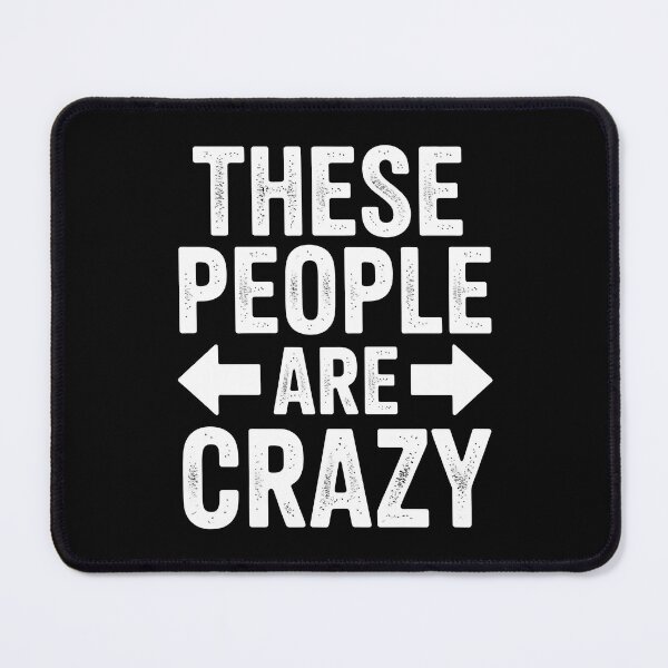 Item preview, These People Are Crazy Funny Group of Friends Family Gift designed and sold by Say It With Ink.