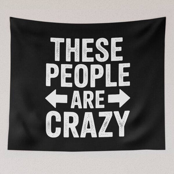 Item preview, These People Are Crazy Funny Group of Friends Family Gift designed and sold by Say It With Ink.
