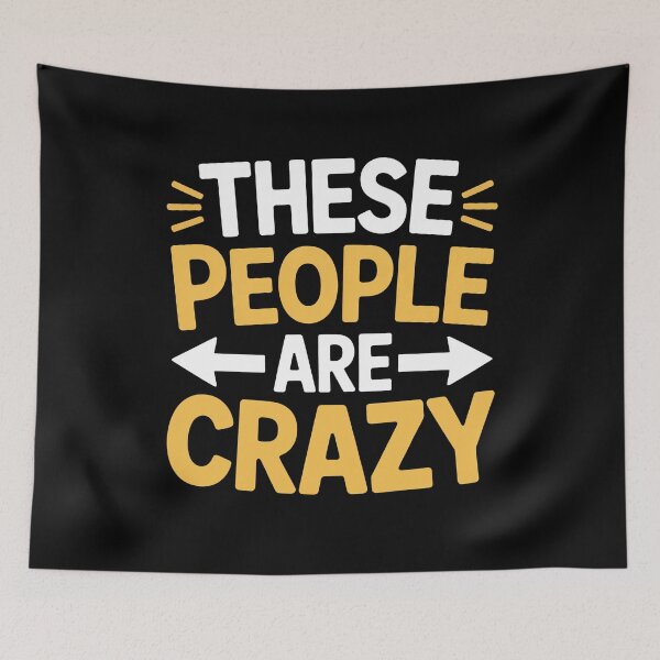 Item preview, These People Are Crazy Funny Family Group Matching Gift designed and sold by Say It With Ink.