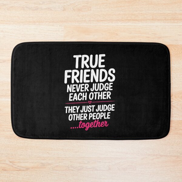 Item preview, True Friends Never Judge Each Other Funny Best Friend Gift designed and sold by Say It With Ink.