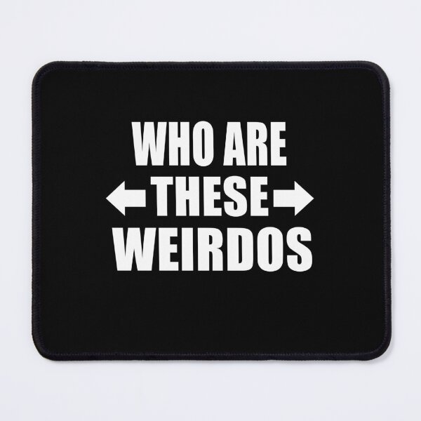 Item preview, Who Are These Weirdos Funny Family Group Gift designed and sold by Say It With Ink.