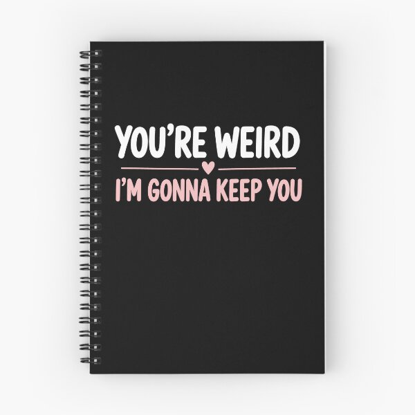 Item preview, You're Weird I'm Gonna Keep You Funny Best Friend Gift designed and sold by Say It With Ink.