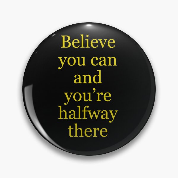 Item preview, Believe You Can and You're Halfway There designed and sold by halibutgoatramb.