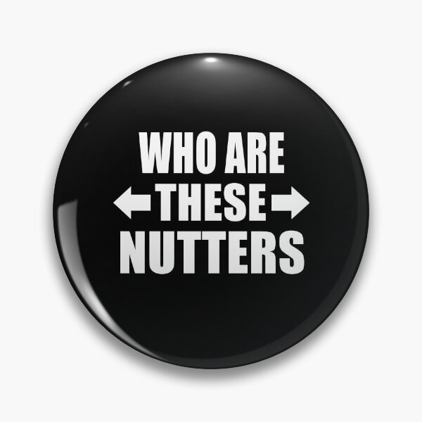 Item preview, Who Are These Nutters Funny British Slang Group Gift designed and sold by Say It With Ink.