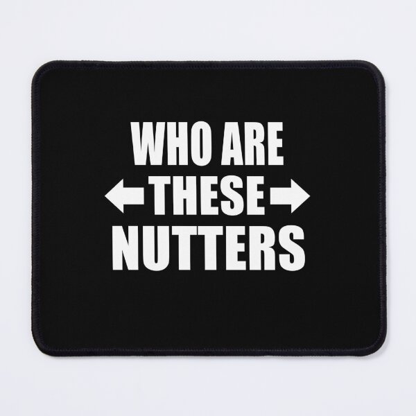 Item preview, Who Are These Nutters Funny British Slang Group Gift designed and sold by Say It With Ink.