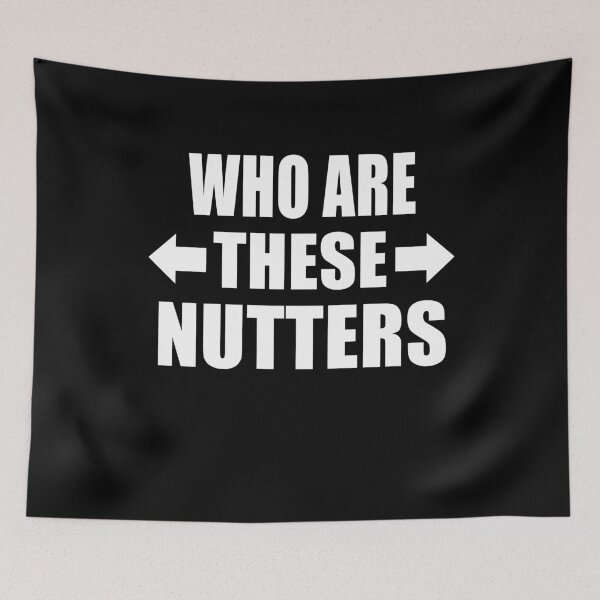 Item preview, Who Are These Nutters Funny British Slang Group Gift designed and sold by Say It With Ink.