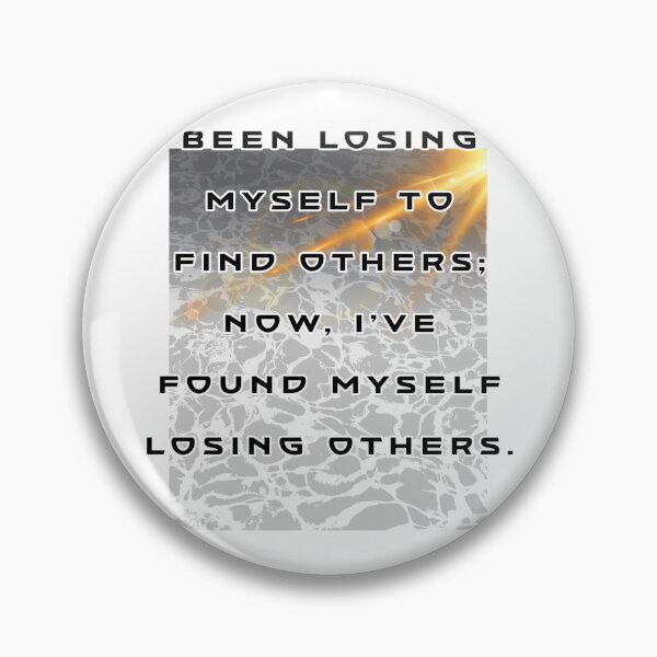 Item preview, Finding Myself, Losing Others Quote designed and sold by Heal of Souls Designs .