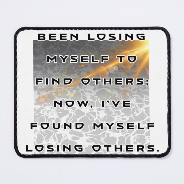 Item preview, Finding Myself, Losing Others Quote designed and sold by Heal of Souls Designs .