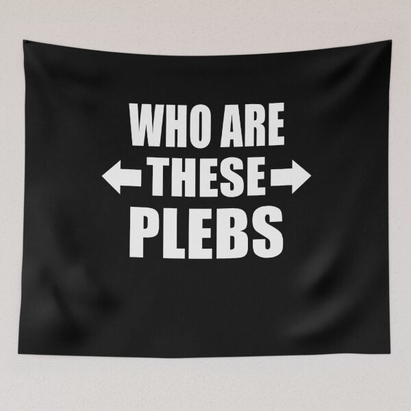 Item preview, Who Are These Plebs Funny British Slang Group Gift designed and sold by Say It With Ink.